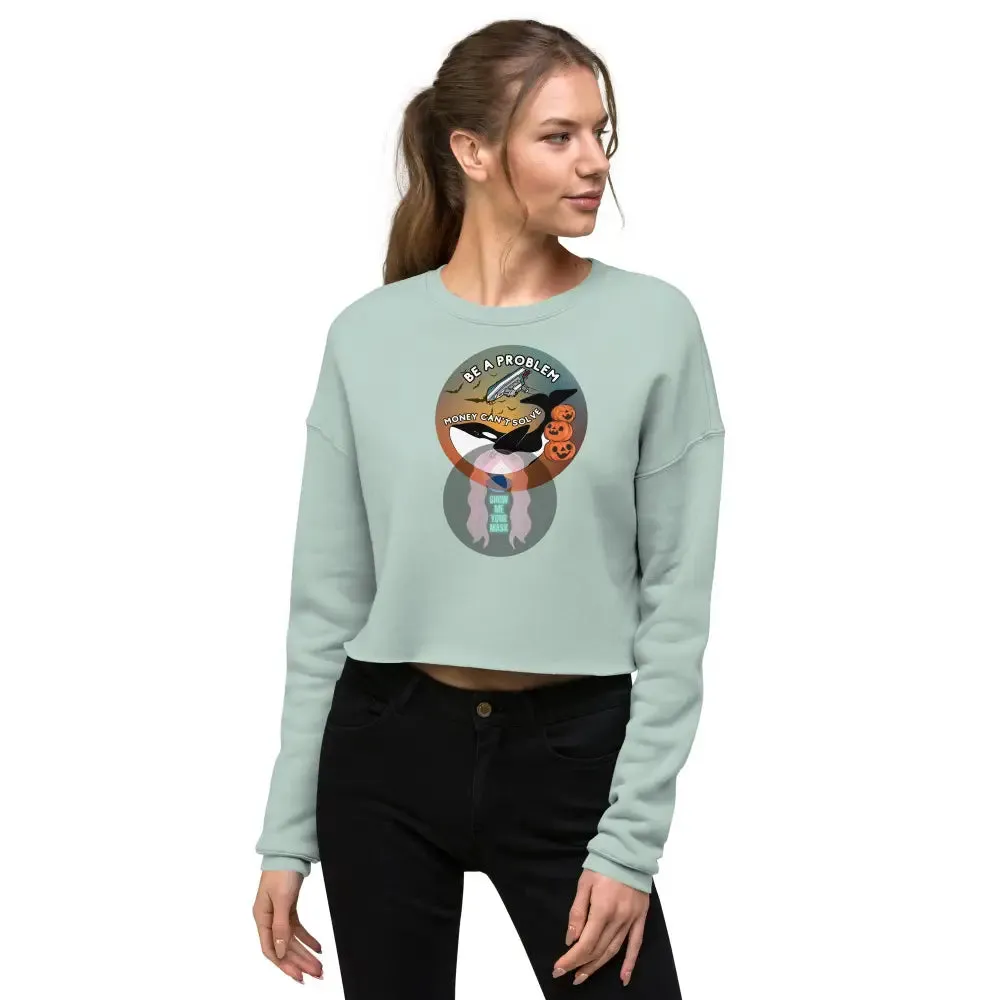 Orca "Be a Problem Money Can't Solve" Halloween Crop Sweatshirt